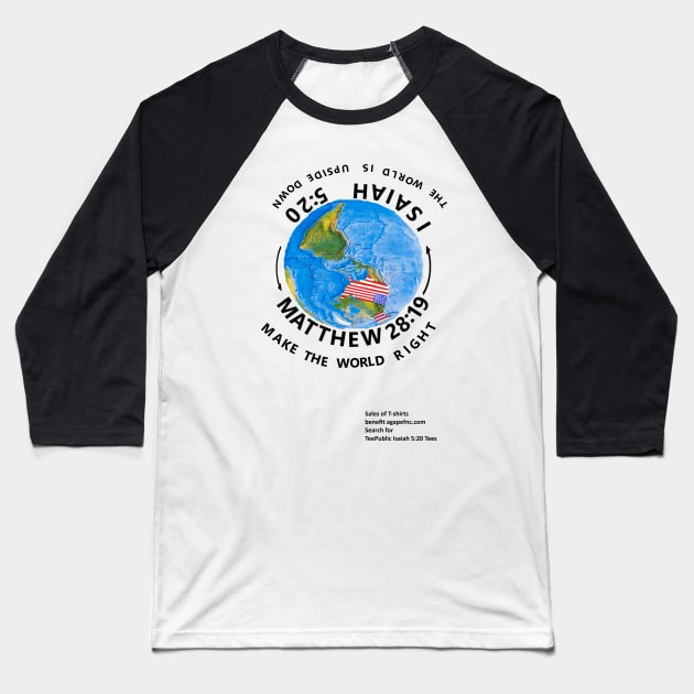 Upside Down World with larger front print Baseball T-Shirt by Isaiah 5:20 Tees